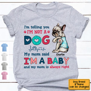 Dog Mom I'm Not A Dog I'm A Baby Shirt