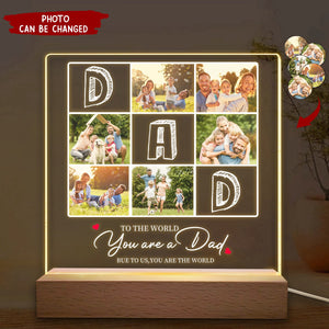 To The World You Are A Dad But To Us You Are The World - Personalized Photo Rectangle Shaped 3D LED Light