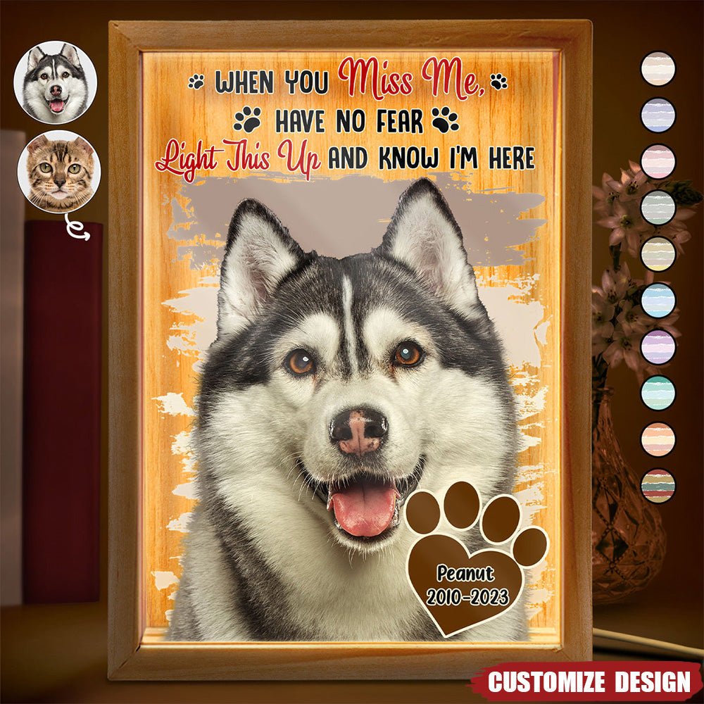 Custom Photo Dog Cat When You Miss Me - Sympathy Gift, Memorial Gift For Pet Lovers - Personalized Picture Frame Light Box