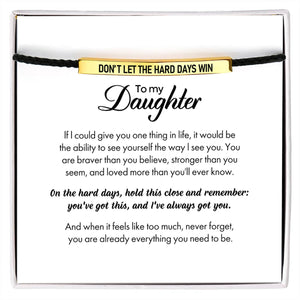 For Daughter-Don't Let The Hard Days Win Tube Bracelet