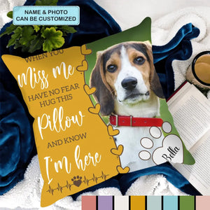 When You Miss Me Hug This Pillow - Personalized Custom Pillow Case - Gift For Family Members, Pet Lover, Pet Owner