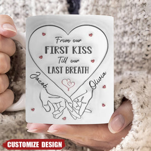 From Our First Kiss Till Our Last Breath - Couple Personalized 3D Inflated Effect Printed Mug