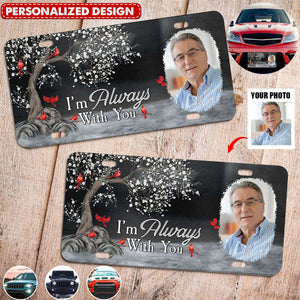 I'm/We Always With You - Personalized Photo License Plate-Gift For In Memory Of Person