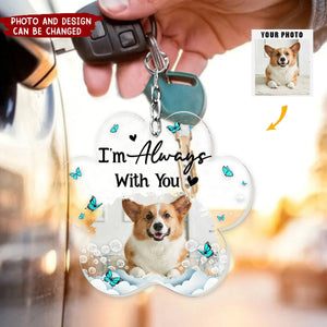 Pet Memorial I'm Always With You - Personalized Acrylic Photo Keychain
