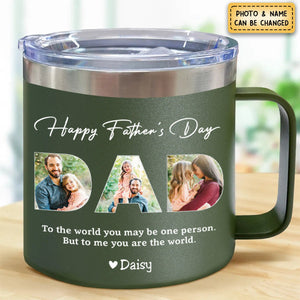Dad, To Me You Are The World - Personalized 14oz Stainless Steel Tumbler With Handle - Father's Day, Birthday Gift For Dad