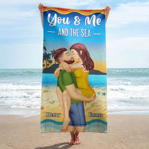 You And Me And The Sea - Birthday, Loving, Anniversary, Vacation, Travel Gift For Spouse, Husband, Wife, Couple, Boyfriend, Girlfriend - Personalized Beach Towel