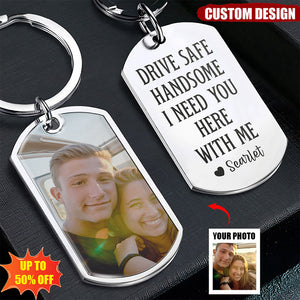 Drive Safe Handsome - Personalized Stainless Steel Photo Keychain