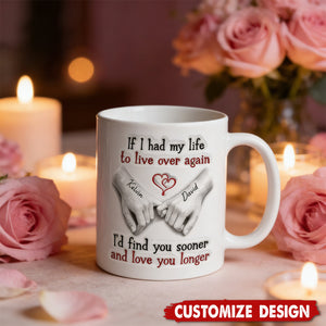 I'd Find You Sooner And Love You Longer - Personalized White Mug - Gift For Couple