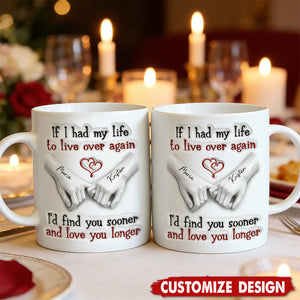 I'd Find You Sooner And Love You Longer - Personalized White Mug - Gift For Couple