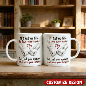 I'd Find You Sooner And Love You Longer - Personalized White Mug - Gift For Couple