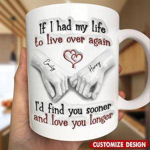 I'd Find You Sooner And Love You Longer - Personalized White Mug - Gift For Couple
