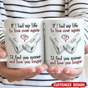 I'd Find You Sooner And Love You Longer - Personalized White Mug - Gift For Couple