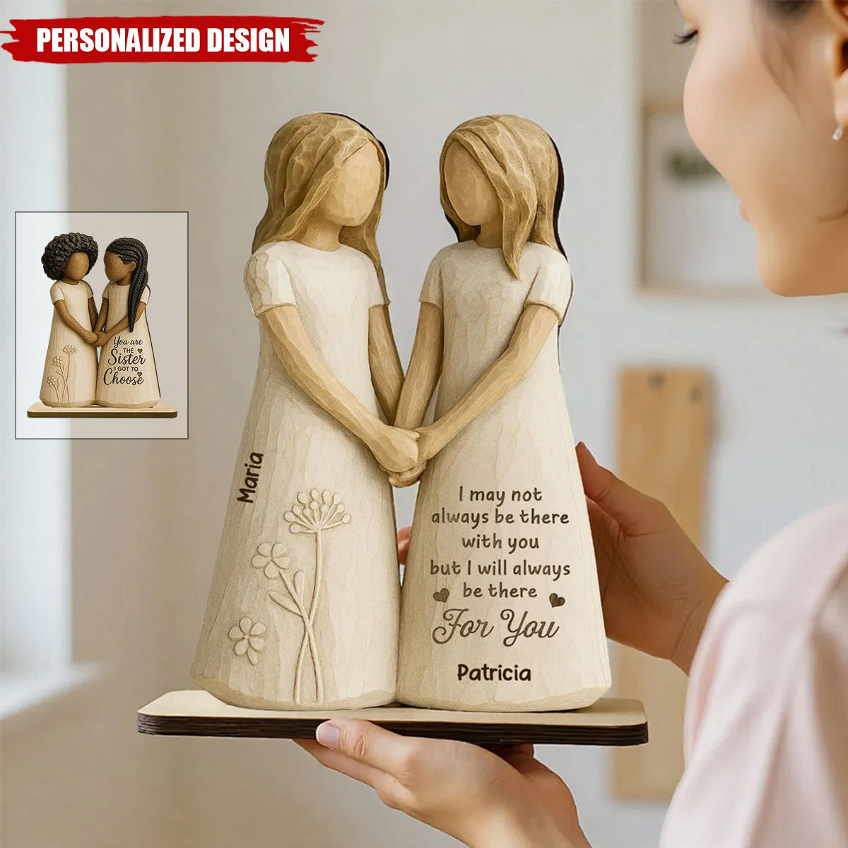 You Are The Sister I Got To Choose-Personalized Standing Wooden Plaque