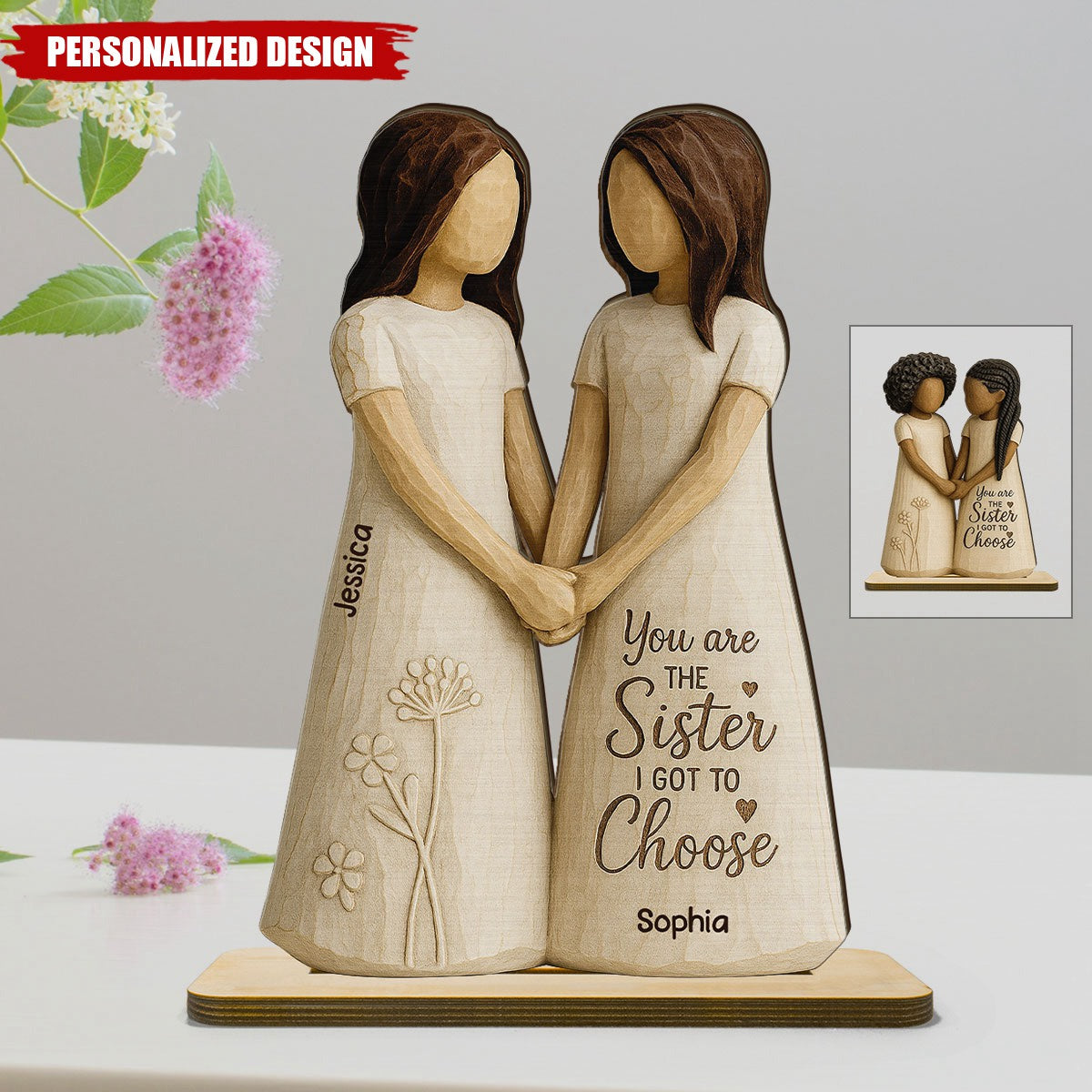 You Are The Sister I Got To Choose-Personalized Standing Wooden Plaque