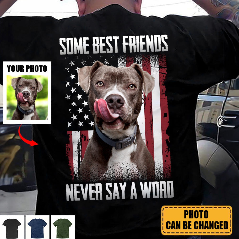 Some Best Friends Never Say A Word - Personalized Photo Back Printed Shirt