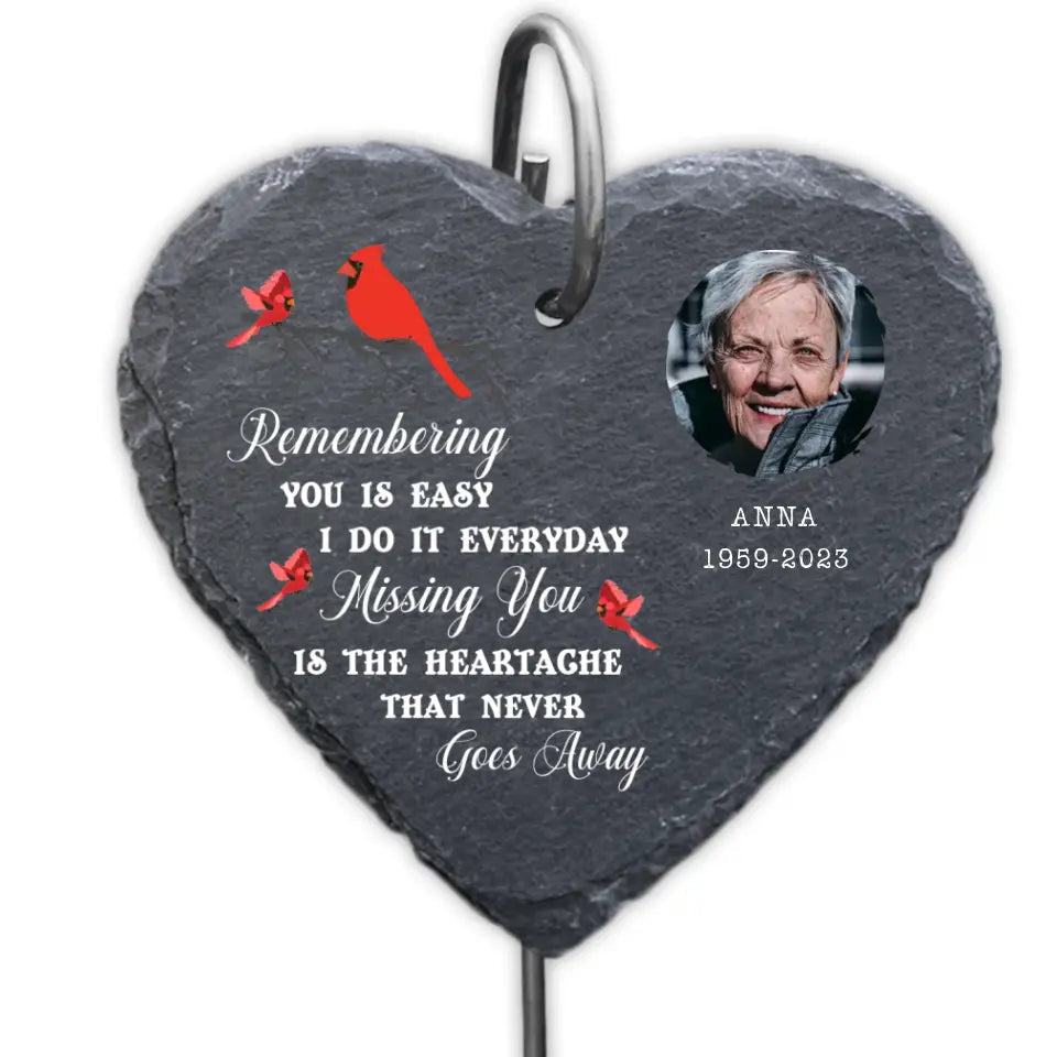 Remembering You Is Easy I Do It Everyday Missing You Is The Heartache That Never Goes Away - Personalized Garden Slate