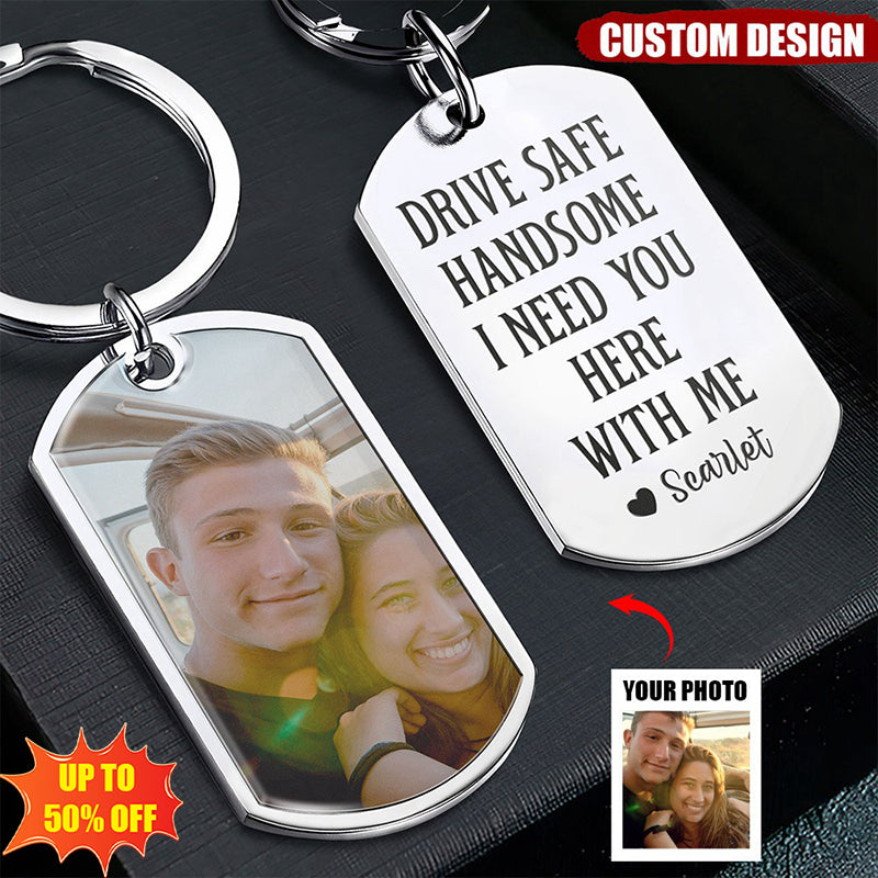 Drive Safe Handsome - Personalized Stainless Steel Photo Keychain